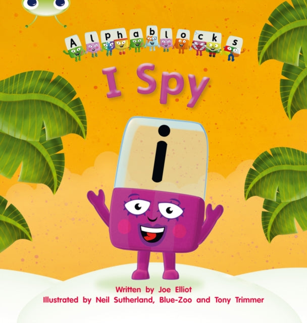 Book cover of: Bug Club Phonics - Phase 5 Unit 16: I Spy. By: Joe Elliot