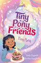 Tiny Pony Friends: Pony Party, Book 2 9781408312308 Linda Chapman