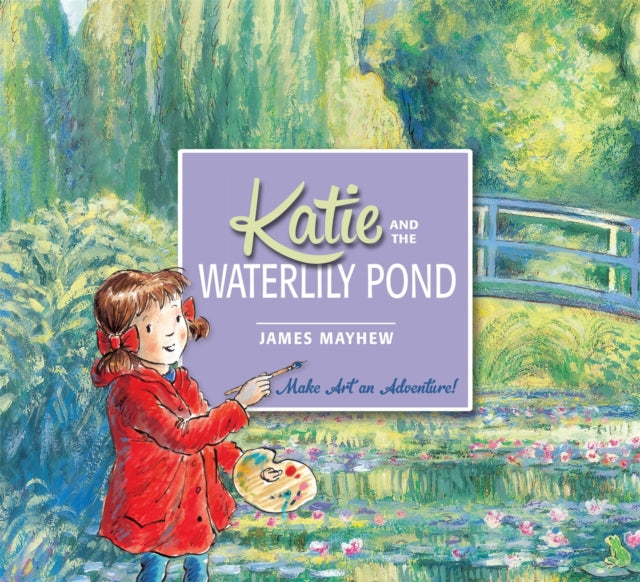 Katie and the Waterlily Pond 9781408332450 James Mayhew
