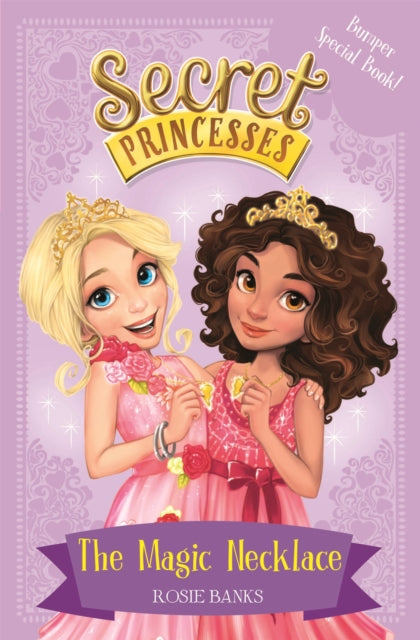Book cover of: Secret Princesses: The Magic Necklace – Bumper Special Book!. By: Rosie Banks (Ch