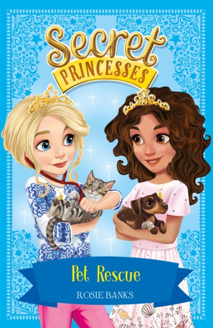 Book cover of: Secret Princesses: Pet Rescue. By: Rosie Banks