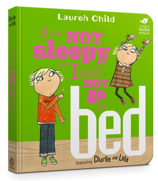 Book cover of: Charlie and Lola: I Am Not Sleepy and I Will Not Go to Bed. By: Lauren Child