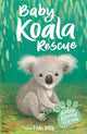 Book cover of: Baby Animal Friends: Baby Koala Rescue. By: Tilda Kelly