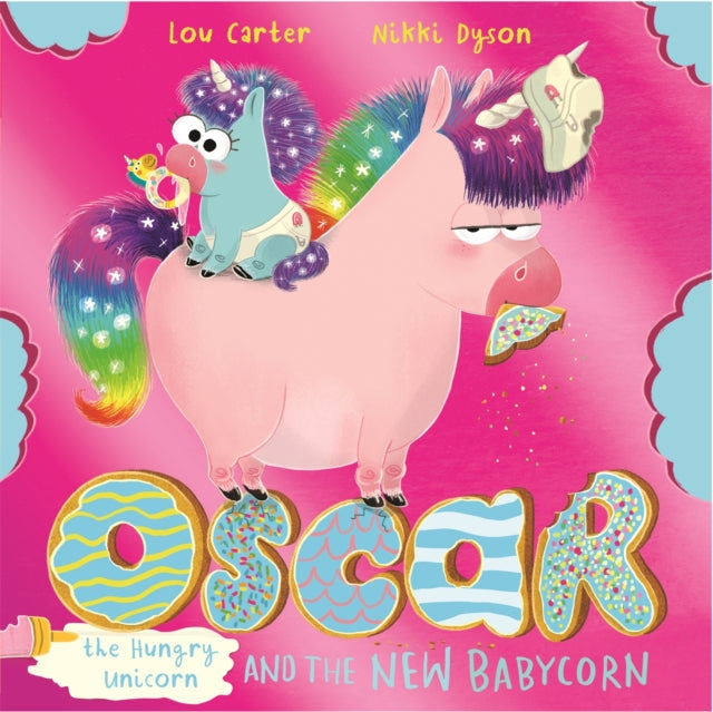 Book cover of: Oscar the Hungry Unicorn and the New Babycorn. By: Lou Carter