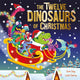Twelve Dinosaurs of Christmas, a hilarious tongue-twisting singalong gift 9781408367919 Evie Day