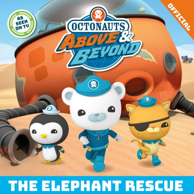 Book cover of: Octonauts Above & Beyond: The Elephant Rescue. By: Official Octonauts