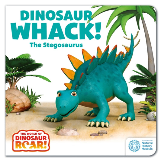 World of Dinosaur Roar!: Dinosaur Whack! The Stegosaurus: Book 7 9781408372753 Peter Curtis