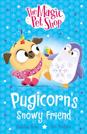 Magic Pet Shop Stories: Pugicorn's Snowy Friend, Book three in a new chapter book series