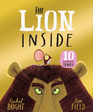 The Lion Inside 10th Anniversary Edition, From The World of Rachel Bright & Jim Field