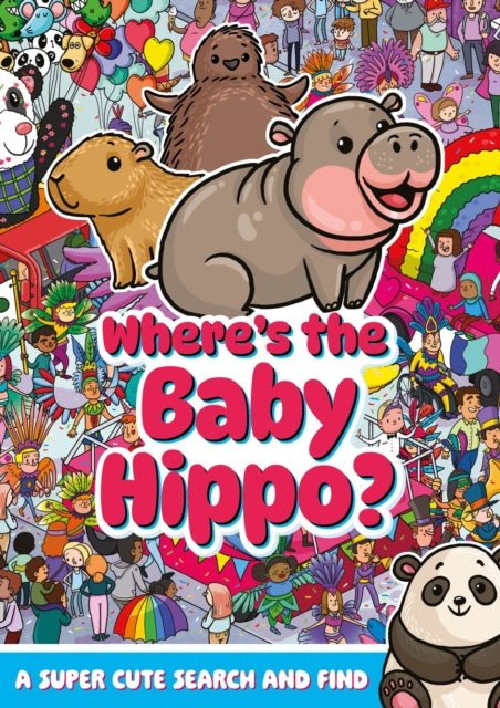 Book cover of: Where's the Baby Hippo? A super cute search and find. By: Alex Hunter
