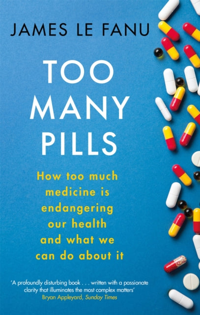 Book cover of: Too Many Pills. By: James Le Fanu