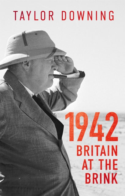 Book cover of: 1942: Britain at the Brink. By: Taylor Downing