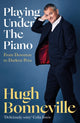 Book cover of: Playing Under the Piano: 'Comedy gold' Sunday Times. By: Hugh Bonneville