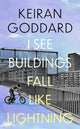 Book cover of: I See Buildings Fall Like Lightning. By: Keiran Goddard