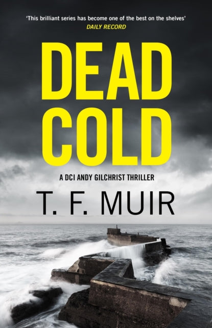 Dead Cold, An unputdownable Scottish crime thriller 9781408720394 T. F. Muir
