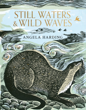 Still Waters & Wild Waves, from beloved illustrator and printmaker Angela Harding