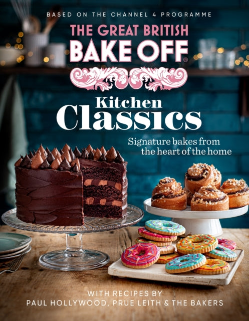 Book cover of: Great British Bake Off: Kitchen Classics. By: The The Bake Off Team