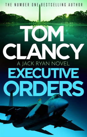 Executive Orders, Do not miss this edge-of-your-seat Tom Clancy thriller