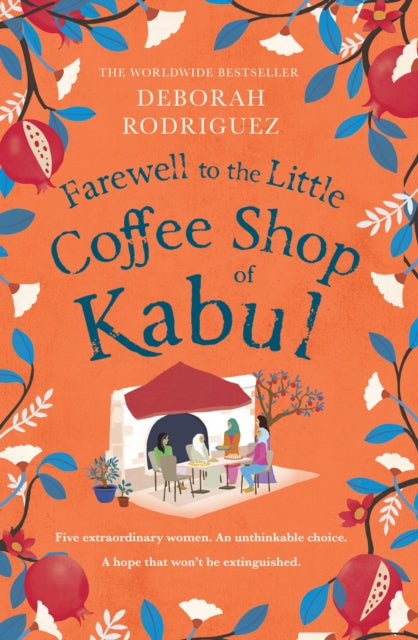 Farewell to The Little Coffee Shop of Kabul, the unmissable final instalment in the internationally bestselling series 9781408728116 Deborah Rodriguez