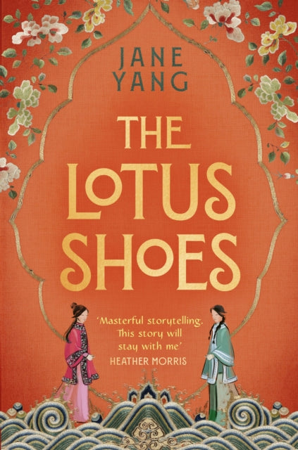 Lotus Shoes, The captivating historical debut for fans of GIRL WITH A PEARL EARRING and MEMOIRS OF A GEISHA 9781408730300 Jane Yang