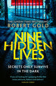 Nine Hidden Lives, 'If you're looking for a gripping thriller that twists and turns, Robert Gold delivers' HARLAN COBEN 9781408730614 Robert Gold