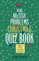 Book cover of: Very British Problems Christmas Quiz Book. By: Rob Temple