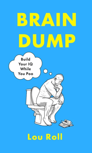 Brain Dump, Build Your IQ While You Poo