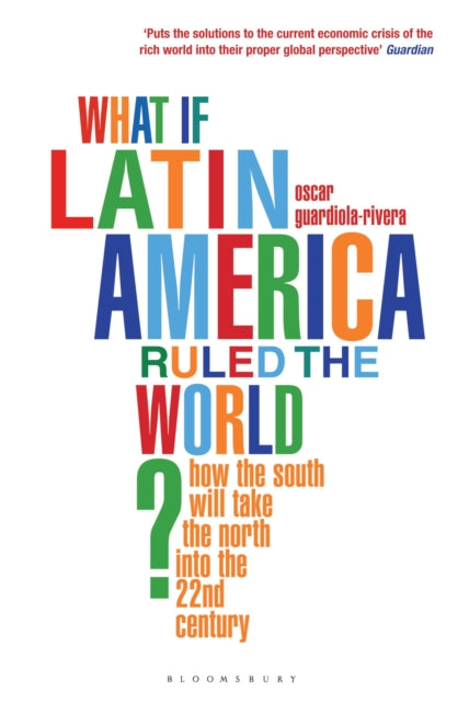 Book cover of: What if Latin America Ruled the World?