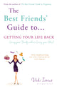 Book cover of: Best Friends' Guide to Getting Your Life Back. By: Vicki Iovine