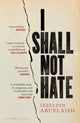 I Shall Not Hate, A Gaza Doctor's Journey on the Road to Peace and Human Dignity 9781408822098 Izzeldin Abuelaish
