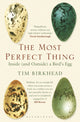 Most Perfect Thing, Inside (and Outside) a Bird’s Egg 9781408851272 Tim Birkhead