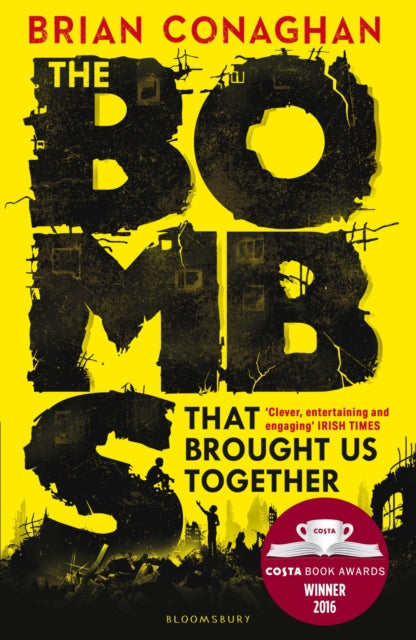 Book cover of: Bombs That Brought Us Together. By: Brian Conaghan