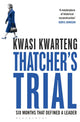 Book cover of: Thatcher’s Trial. By: Kwasi Kwarteng