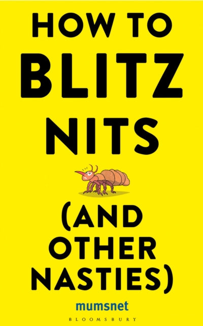 Book cover of: How to Blitz Nits (and other Nasties). By: Mumsnet
