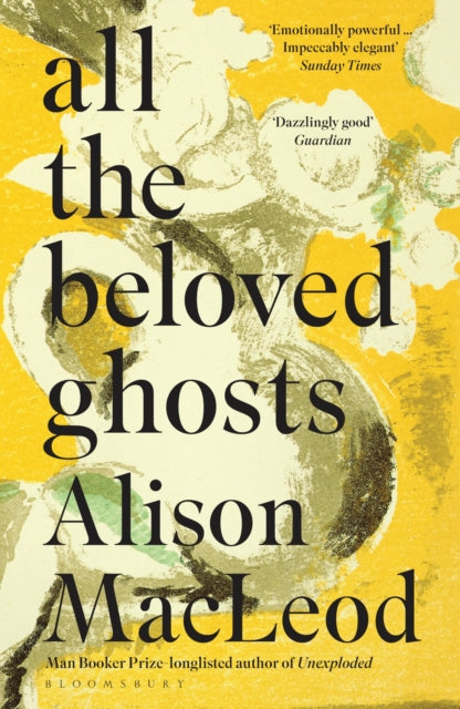 Book cover of: All the Beloved Ghosts. By: Alison MacLeod