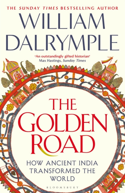 Golden Road, How Ancient India Transformed the World 9781408864425 William Dalrymple