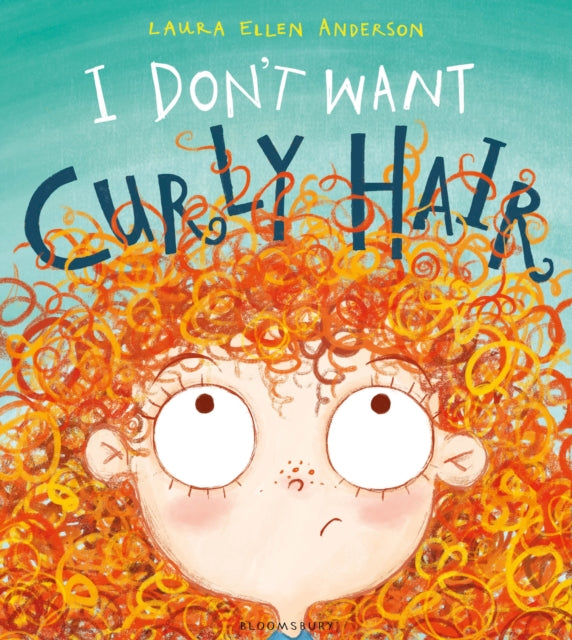 Book cover of: I Don't Want Curly Hair!. By: Laura Ellen Anderson