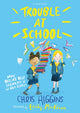 Book cover of: Trouble At School. By: Emily MacKenzie (illustrator) Chris Higgins