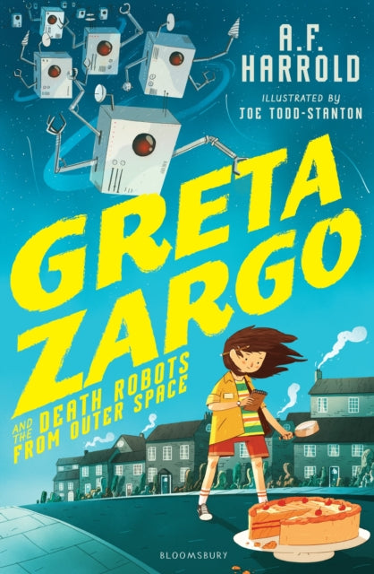 Book cover of: Greta Zargo and the Death Robots from Outer Space. By: A. F. Harrold