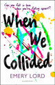 Book cover of: When We Collided. By: Emery Lord