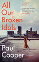 Book cover of: All Our Broken Idols. By: Paul M. M. Cooper