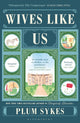 Wives Like Us, The perfect holiday read 9781408888537 Plum Sykes