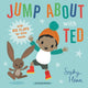 Book cover of: Jump About with Ted. By: Sophy Henn