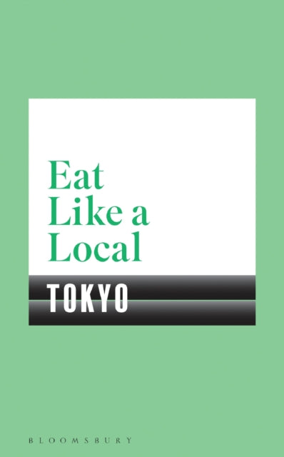 Book cover of: Eat Like a Local TOKYO. By: Bloomsbury