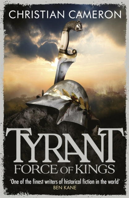 Book cover of: Tyrant: Force of Kings. By: Christian Cameron