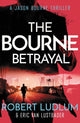 Book cover of: Robert Ludlum's The Bourne Betrayal. By: Eric Van Lustbader