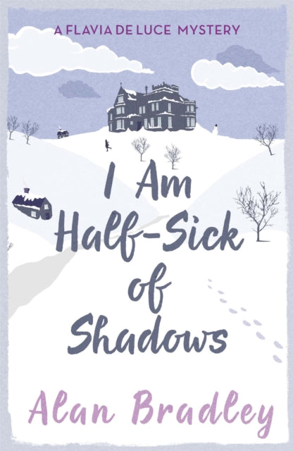 Book cover of: I Am Half-Sick of Shadows. By: Alan Bradley