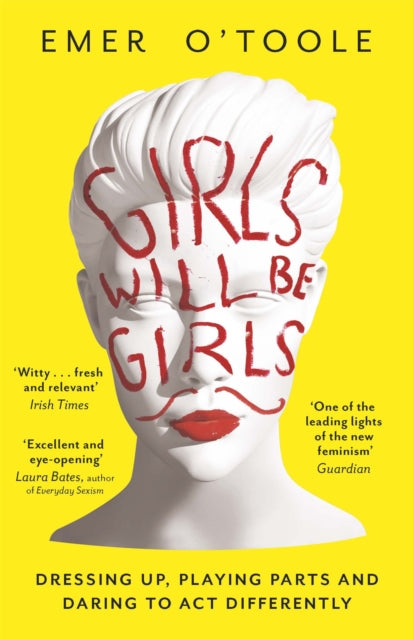 Book cover of: Girls Will Be Girls. By: Emer O'Toole