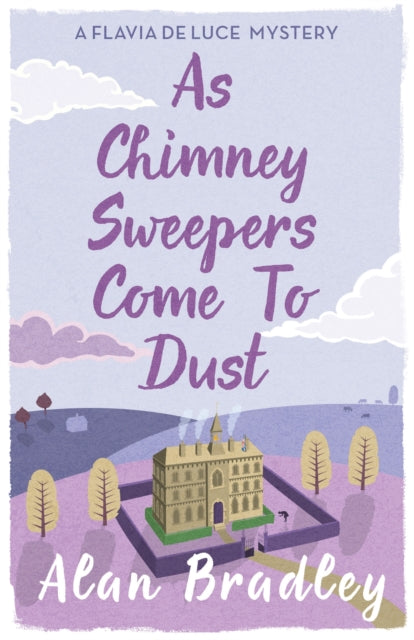 Book cover of: As Chimney Sweepers Come To Dust. By: Alan Bradley