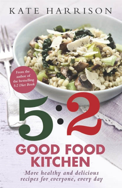 Book cover of: 5:2 Good Food Kitchen. By: Kate Harrison